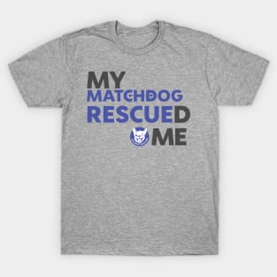 My MatchDog Rescued Me (purple) T-Shirt